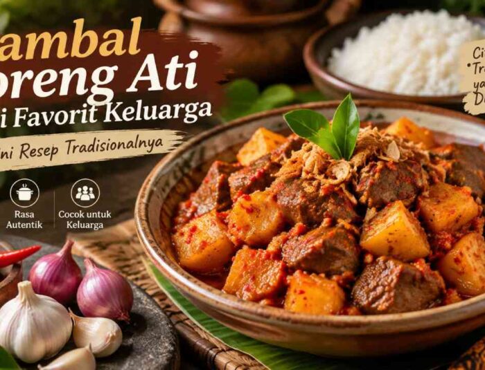 Sambal Goreng Ati Jadi Favorit Keluarga, Begini Resep Tradisionalnya