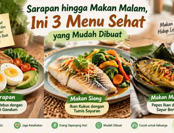 Sarapan hingga Makan Malam, Ini 3 Menu Sehat yang Mudah Dibuat